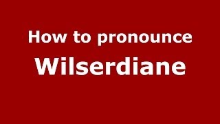 How to pronounce Wilserdiane