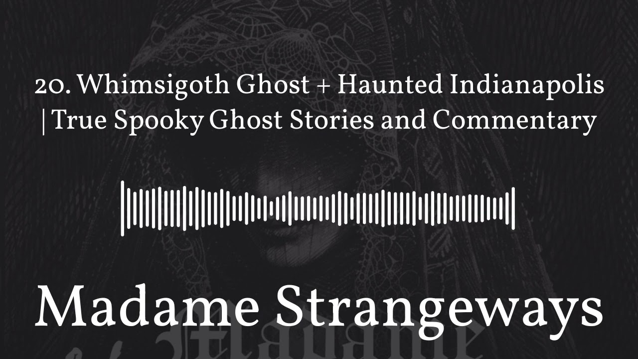 Whimsigoth Ghost + Haunted Indianapolis | True Spooky Ghost Stories | Ep #20