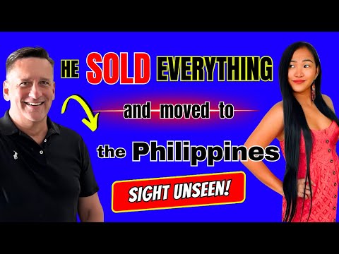 He Sold Everything And Moved To the Philippines - Sight Unseen!