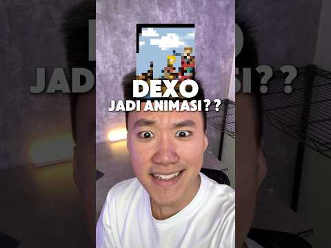 dexo jadi animasi ??