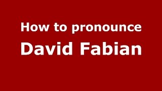 How to pronounce David Fabian
