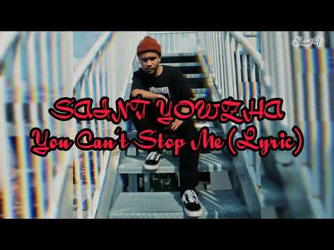 Saint Yowzha - You Can't Stop Me (Lyric)