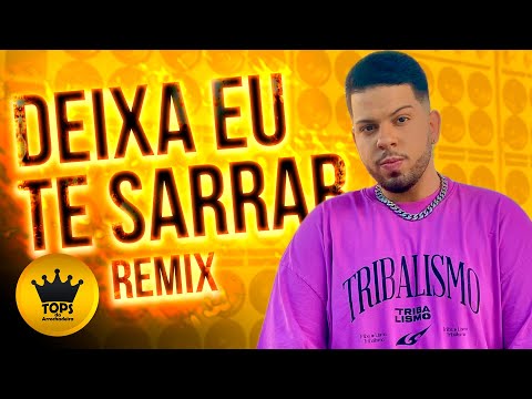 Deixa Eu Te Sarrar (Arrochadeira Remix) - Maninho A Nave (Tops da Arrochadeira)
