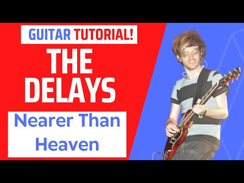 'Nearer Than Heaven' by The Delays! Learn how to play this classic indie rock song on your guitar!