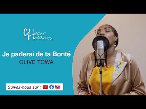 Je parlerai de ta bonté - Olive Towa - Choeur Hosanna