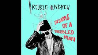 Trouble Andrew - Global Trouble