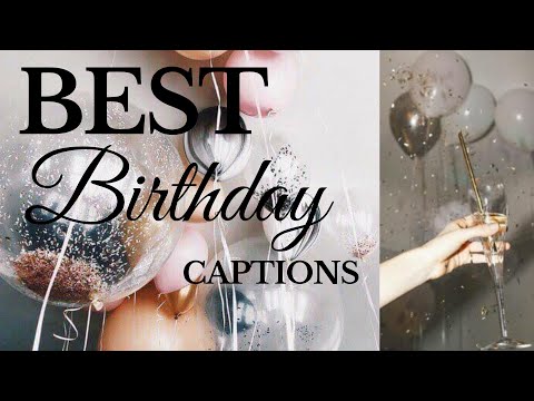 BEST BIRTHDAY CAPTIONS FOR INSTAGRAM