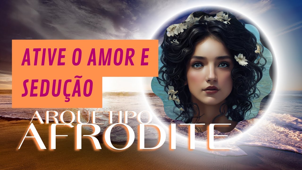 Arquetipo Afrodite Com Grabovoi- Desperte o Poder Do Amor E Sedução