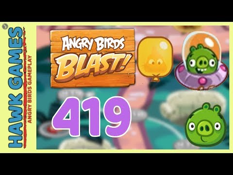 Angry Birds Blast Level 419 Hard - 3 Stars Walkthrough, No Boosters