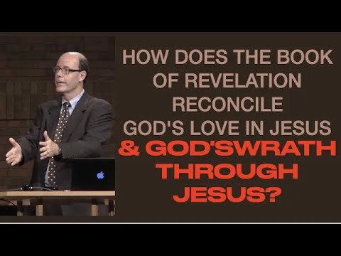 How Does the Book of Revelation Reconcile God's Love in Jesus & God's Wrath Through Jesus？