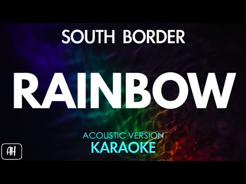 South Border - Rainbow (Karaoke/Acoustic Instrumental)
