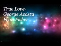 George Acosta ft. Fisher-True Love (Gerry Cueto ...
