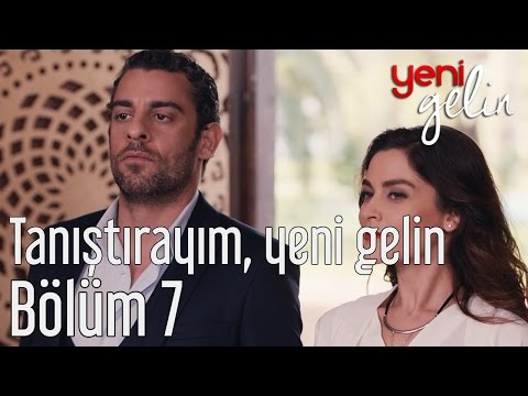 Yeni Gelin 7. Bölüm - Tanıştırayım, Yeni Gelin
