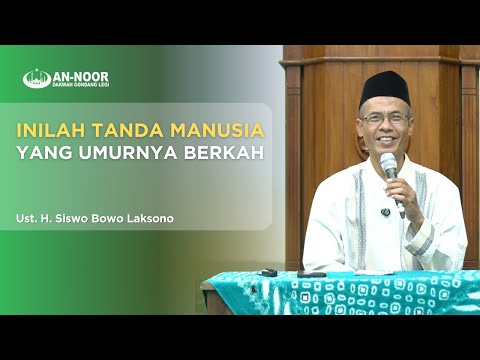 INILAH TANDA MANUSIA YANG UMURNYA BERKAH | USTADZ H. SISWO BOWO LAKSONO