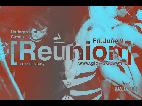 UNDERGROUND CIRCUS REUNION & DAN BURI DIRTY 30 - GORANA ROMCEVIC (GLOW / 510k CREATIVES)
