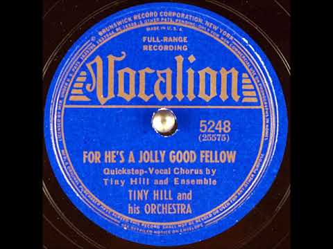 For He's a Jolly Good Fellow ~ Tiny Hill and His Orchestra, Tiny Hill and Ensemble (Vocals) (1939)