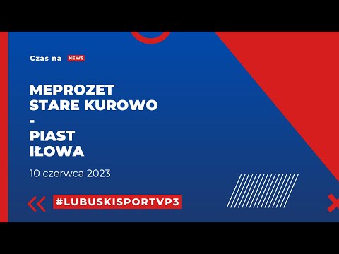 Meprozet Stera Kurowo - Piast Iłowa 4:2 -  10.06.2023r.