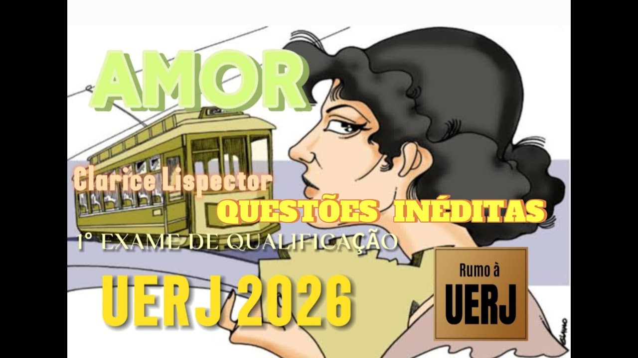 AMOR, CLARICE LIPSECTOR, 1º EQ, QUESTÕES INÉDITAS #vestibularuerj #questões #claricelispector