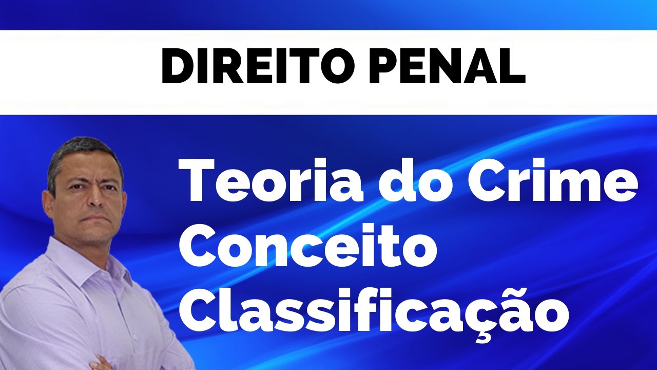Direito Penal - André Queiroz - Teoria do Crime, Conceito e Classificação
