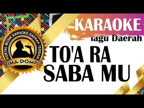 Karaoke Toa Ra Saba Mu - Karaoke Lagu Daerah Bima Dompu Populer