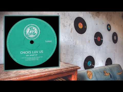 Chicks Luv Us - Say What