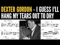 DEXTER GORDON | I Guess I'll Hang My Tears Out To Dry | TENOR SAX TRANSCRIPTION | JAZZ