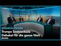 PhoenixRunde Trumps Seeblockade Debakel Für Die Ganze Welt