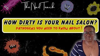HOW DIRTY IS YOUR NAIL SALON? | Pathogens you NEED to know about | Clients AND Nail Tech MUST WATCH!
