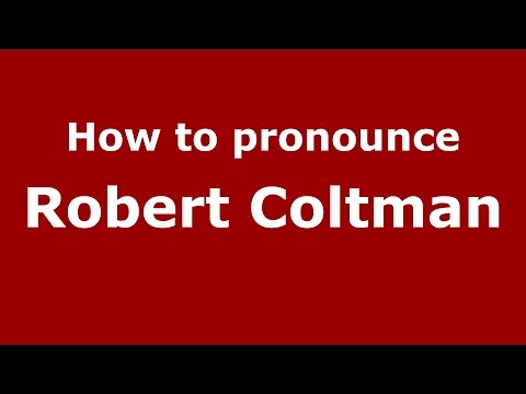How to pronounce Robert Coltman (American English/US)  - PronounceNames.com