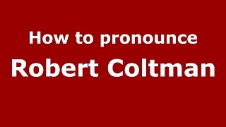 How to pronounce Robert Coltman