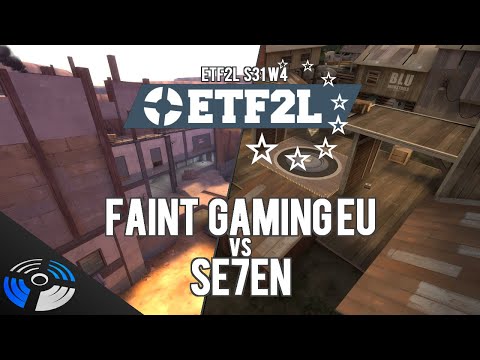 ETF2L S31 W4 - Faint Gaming EU vs Se7en