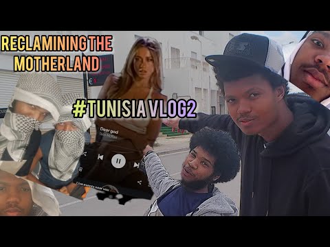 RECLAIMING THE MOTHERLAND - #TUNISIA VLOG2