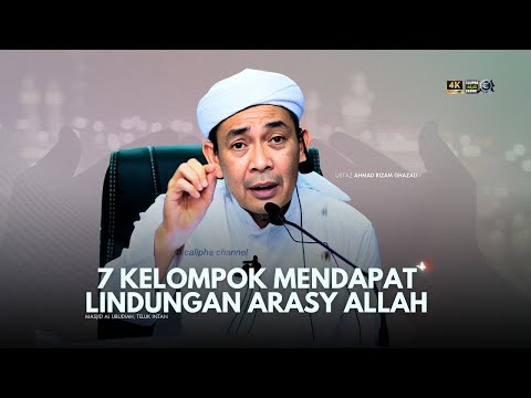 USTAZ AHMAD RIZAM   7 KELOMPOK YANG AKAN MENDAPAT LINDUNGAN ARASY ALLAH
