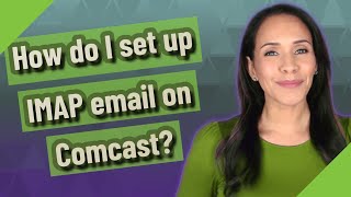 How do I set up IMAP email on Comcast?