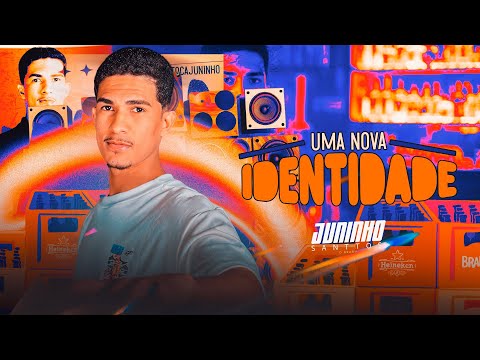 JUNINHO SANTTOS - O BRABO "UMA NOVA IDENTIDADE"