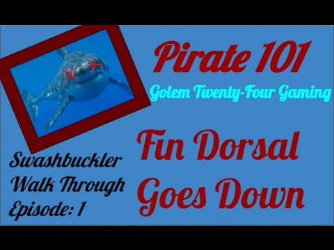 Pirate 101 Swashbuckler Walk Through Episode 1 "Fin Dorsal"
