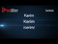 How to Pronounce Kerim (Kerim) in Turkish - Voxifier.com