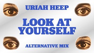 Uriah Heep - Look at Yourself (Alternative Mix) (Official Audio)