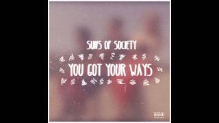 Suns of Society - You Got Your Ways