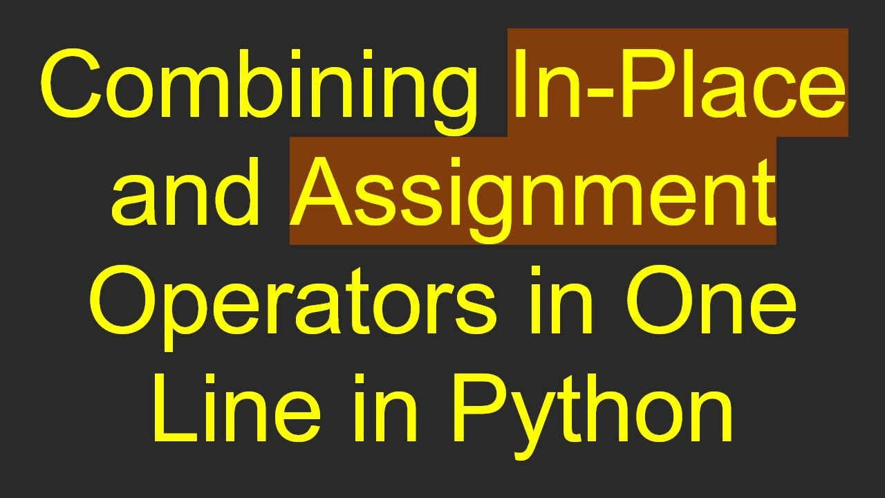 Combining In-Place and Assignment Operators in One Line in Python