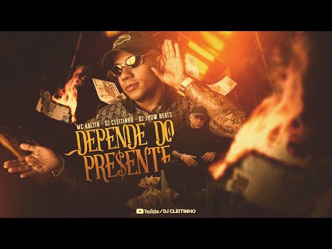 DEPENDE DO PRESENTE - MC Kalzin, DJ Cleitinho e DJ Jhow Beats