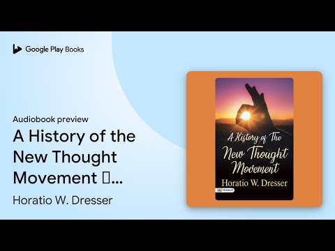A History of The New Thought Movement –… by Horatio W. Dresser · Audiobook preview