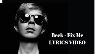 Beck - Fix Me (LYRICS)