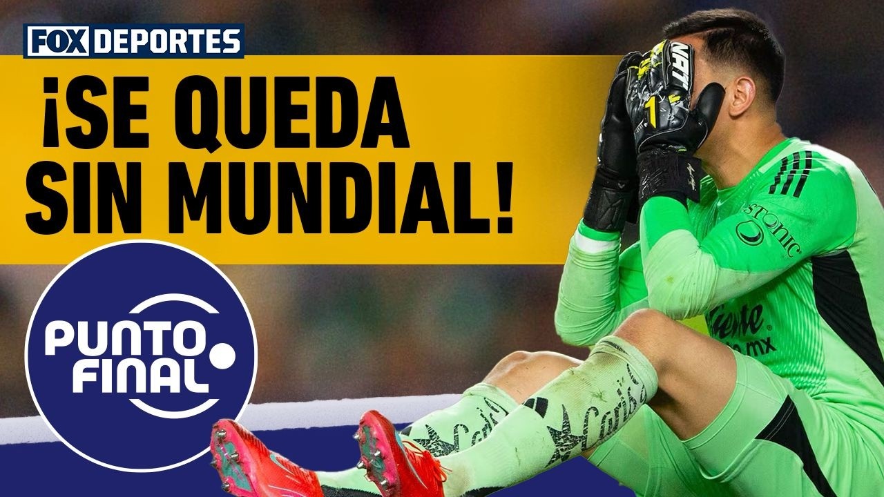 😓 SE QUEDA SIN MUNDIAL | ¿Quién podría reemplazar a Malagón en Selección Mexicana? | Punto Final