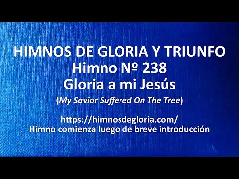 Himnos de Gloria Nº 238 - Gloria a mi Jesús