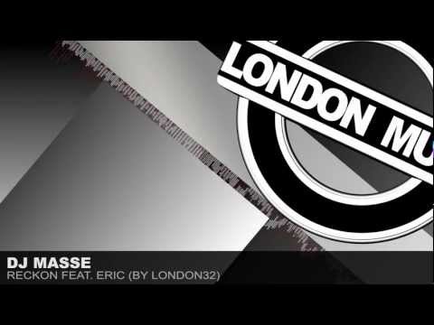 Dj Masse - Reckon feat. Eric (by London32)