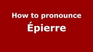 How to pronounce &eacute;pierre