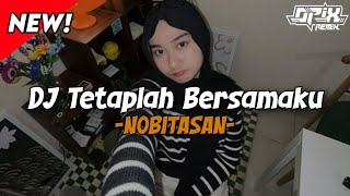 Download lagu DJ TETAPLAH BERSAMAKU - NOBITASAN BOOTLEG REMIX mp3