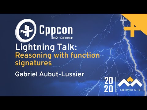 Reasoning with function signatures - Gabriel Aubut-Lussier - CppCon 2020