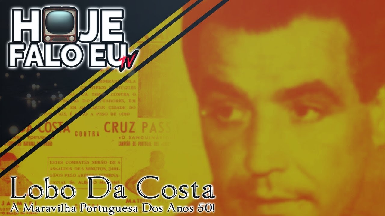 Hoje Falo Eu TV #3 – Lobo da Costa, a Maravilha Portuguesa dos Anos 50